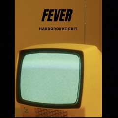 FEVER (HARDGROOVE EDIT)