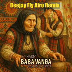 F.Charm - Baba Vanga feat. Paula Dancă - Deejay Fly Afro Remix  ❌ FREE DOWNLOAD ❌