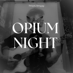 OPIUM NIGHT (Prod. https.ravyy)