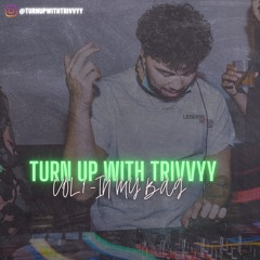 TURN UP W TRIVVYY - Vol.1 IN MY BAG