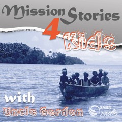 Mission Stories for Kids With Uncle Gordon