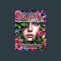 [EBOOK] 📕 Color Me Beautiful: 55 Beautifully illustrated pictures perfect for Stress relief with t