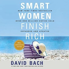 [Download] Smart Women Finish Rich: 9 Steps to Achieving Financial Security and Funding Your Dreams