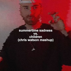 Summertime Sadness vs. Children (Chris Watson Mashup) (Free Download)