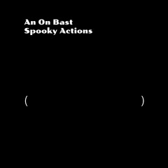 An On Bast - Spooky Actions (Orgiginal Mix)[Ghost Kitchen]
