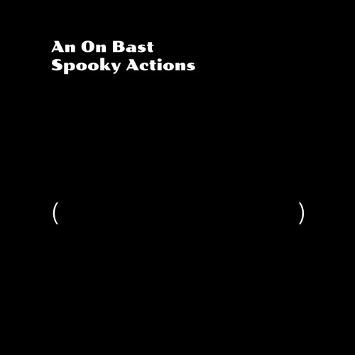 An On Bast - Spooky Actions (Orgiginal Mix)[Ghost Kitchen]