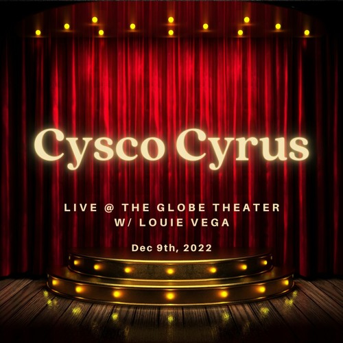 Cysco Cyrus - Live @ The Globe Theater w/Louie Vega, Dec. 2022