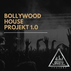 BOLLYWOOD HOUSE PROJEKT 1.0 - JAGZ PROJEKT