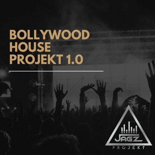 BOLLYWOOD HOUSE PROJEKT 1.0 - JAGZ PROJEKT