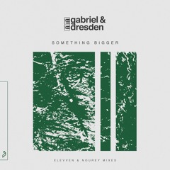Gabriel & Dresden feat. Sub Teal - Something Bigger (Nourey Remix)