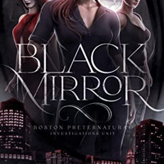 [Get] EBOOK 📧 Black Mirror: A Cait Reagan Novel (Boston Preternatural Investigations