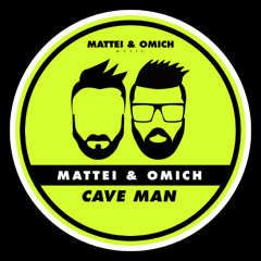 Mattei & Omich - Cave Man (Original Mix) [Mattei & Omich Music]