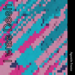 Agustín Frusto (Desh) - Fuego