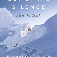 VIEW PDF 📫 Out of the Silence: After the Crash by  Eduardo Strauch,Mireya Soriano,Je