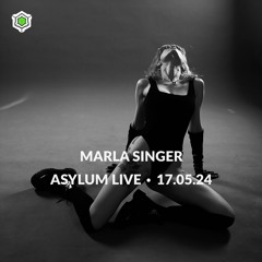 MARLA SINGER • ASYLUM LIVE • 17.05.24