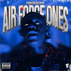 EBK Bckdoe - Air Force Ones (Prod. BrodyGotBandzzz) [Thizzler Exclusive]