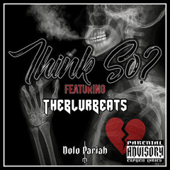Think So? (ft. TheBLURBeats)