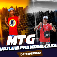 MTG VOU LEVA PRA MINHA CASA