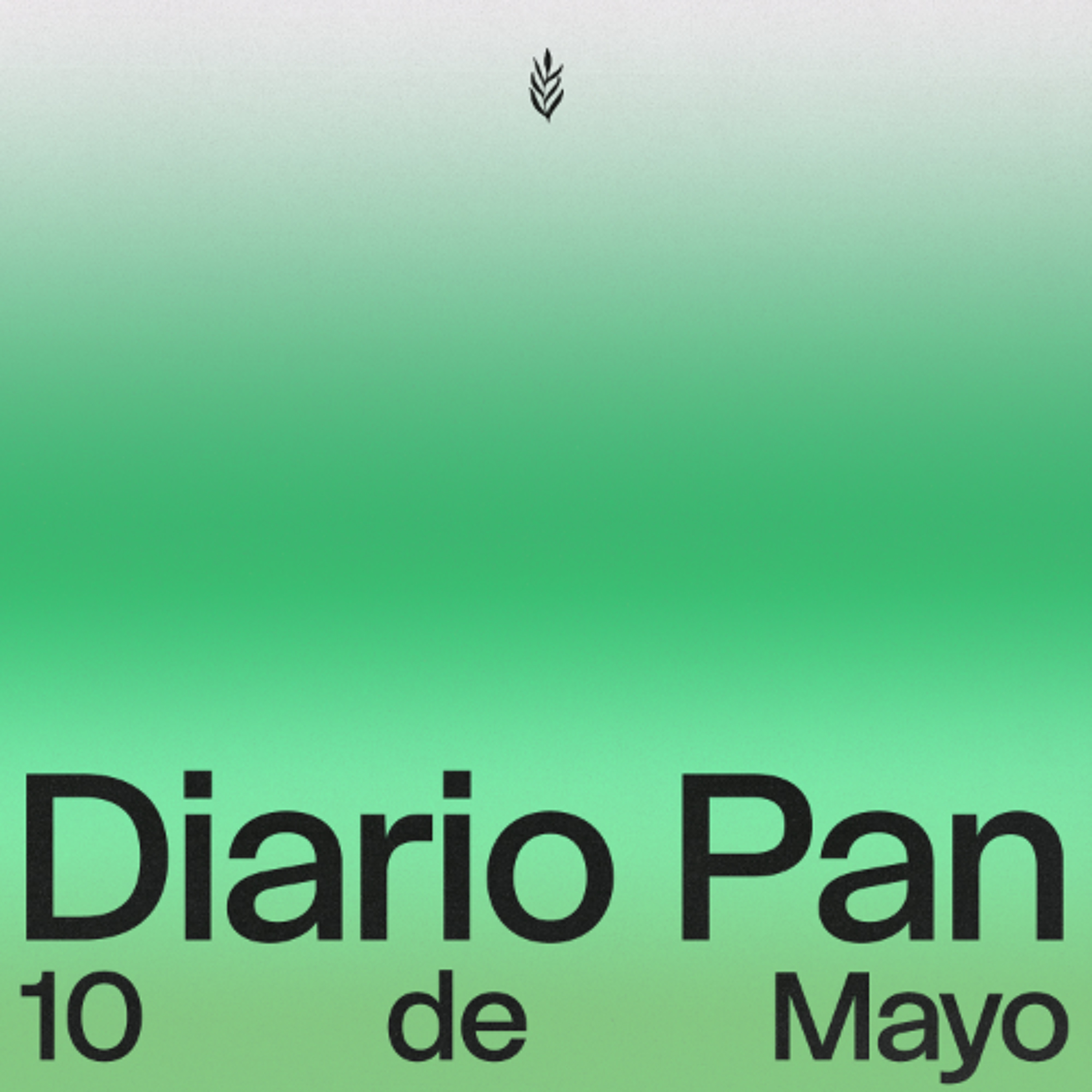 Devocional Diario Pan 10 de Mayo #DiarioPan