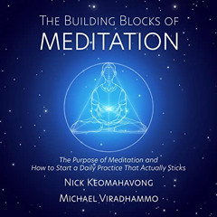 [View] PDF 📑 The Building Blocks of Meditation: The Purpose of Meditation and How to