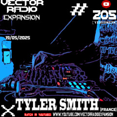 TYLER SMITH @ Vector Radio Expansion [VIDEOSET MIX 205] - 19-05-2025