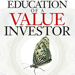 [Access] EBOOK 📫 The Education of a Value Investor: My Transformative Quest for Weal