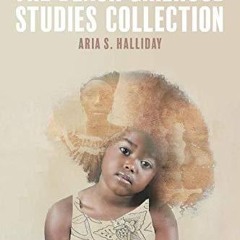 ❤[READ]❤ The Black Girlhood Studies Collection