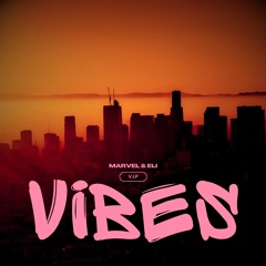Marvel & Eli - Vibes V.I.P Mix