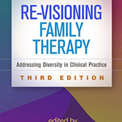 [GET] EBOOK 📜 Re-Visioning Family Therapy, Third Edition: Addressing Diversity in Cl