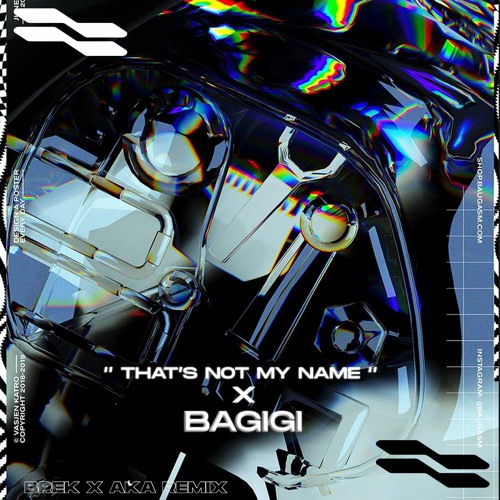 BaGiGi x That's Not My Name (B.Rek x AKA Remix)