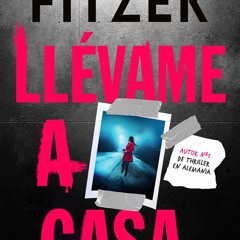 [epub Download] Llévame a casa BY : Sebastian Fitzek