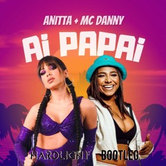Anitta Feat Mc Danny E Hitmaker - AI PAPAI (Hardlight Bootleg) Download Click Buy