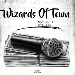Wizards Of Town Nsy Ka ft PTE izzy