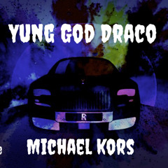 Yung God Draco - Micheal Kors