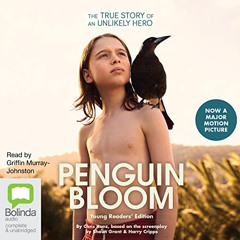 GET EPUB 💏 Penguin Bloom: Young Readers' Edition by  Chris Kunz,Griffin Murray-Johns