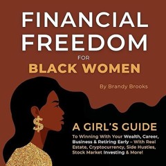 Free read✔ Financial Freedom for Black Women: A Girl's Guide to Winning With Your Wealth,