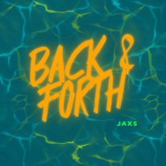 Back & Forth - JaXs