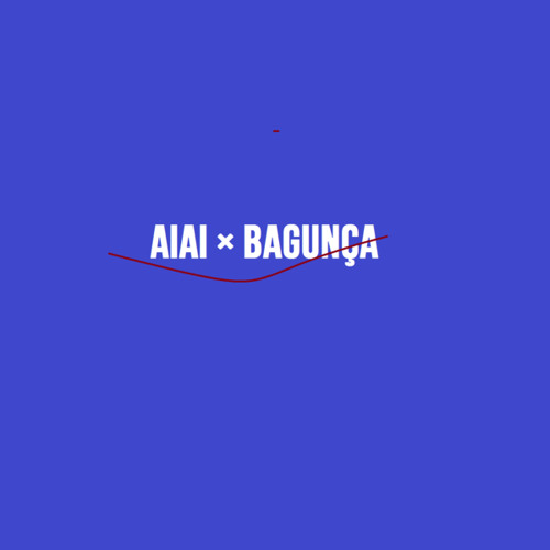 AiAi × BAGUNÇA