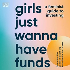 [Access] KINDLE 💙 Girls Just Wanna Have Funds: A Feminist's Guide to Investing by  C
