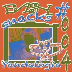 Easy Snacks 004 - Pandalogia
