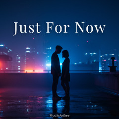 Just For Now