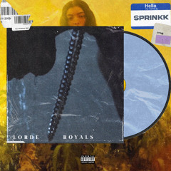 Lorde - Royals (SPRINKK REMIX)