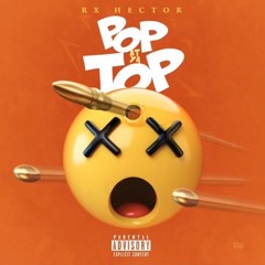 RX Hector - Pop At Ya Top (Prod. Danny Wolf)