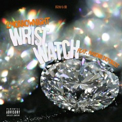 WRIST WATCH feat. Masonn Deforest (Prod. Anakin & Ro$egold)