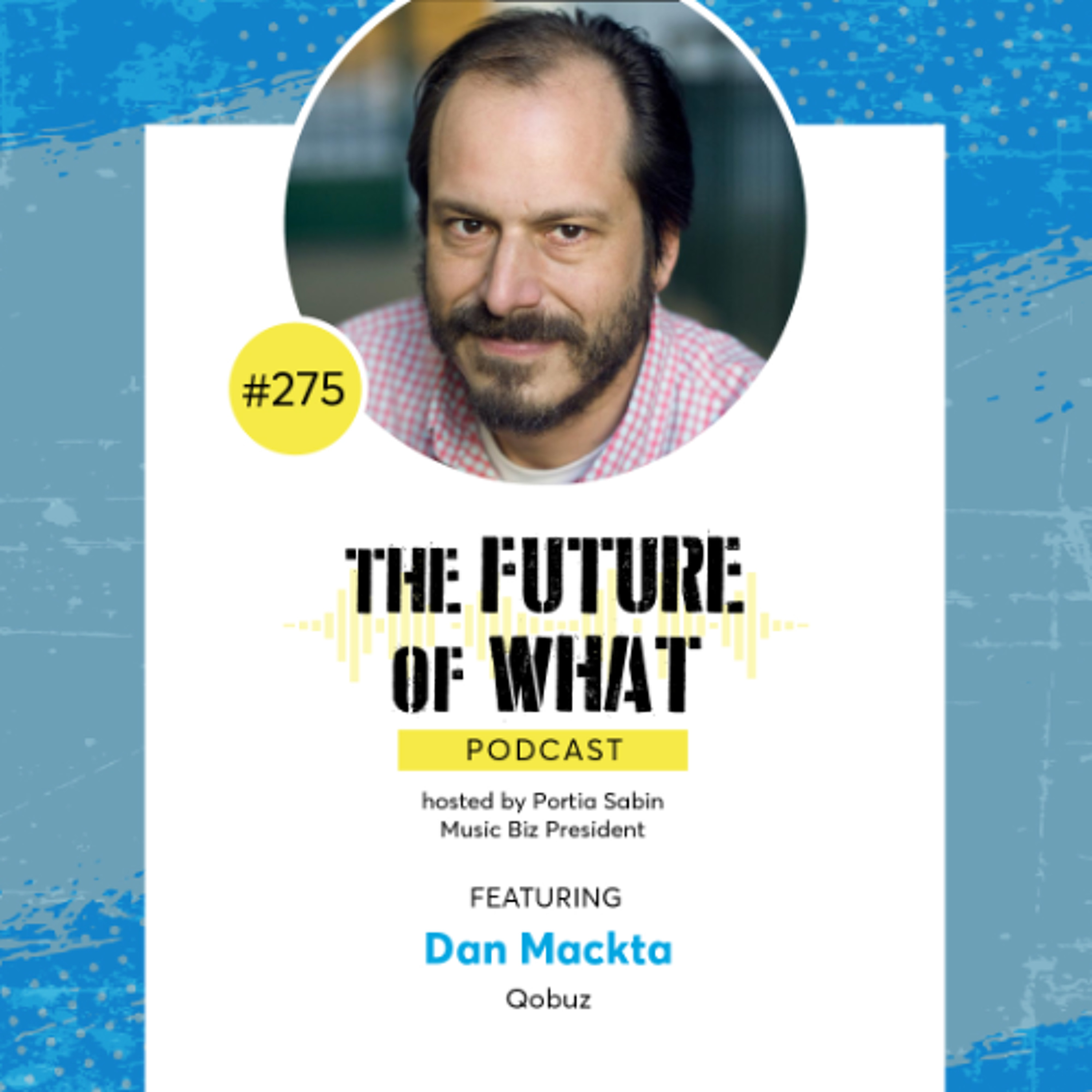 Episode #275 — Standing Out in the Crowded DSP Space: A Conversation with Qobuz’s Dan Mackta