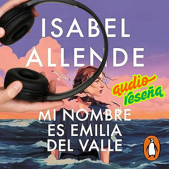Reseña de Audiolibro 🎧 Mi nombre es Emilia del Valle