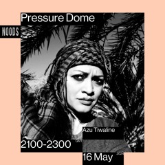 Noods | Pressure Dome w/ Azu Tiwaline | 16.05.2023