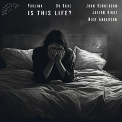 Is This Life? (ft Paulina)