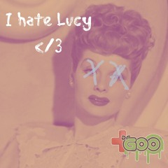 I Hate Lucy