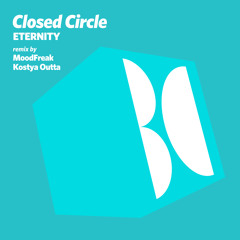 Closed Circle - Eternity (Kostya Outta Remix)